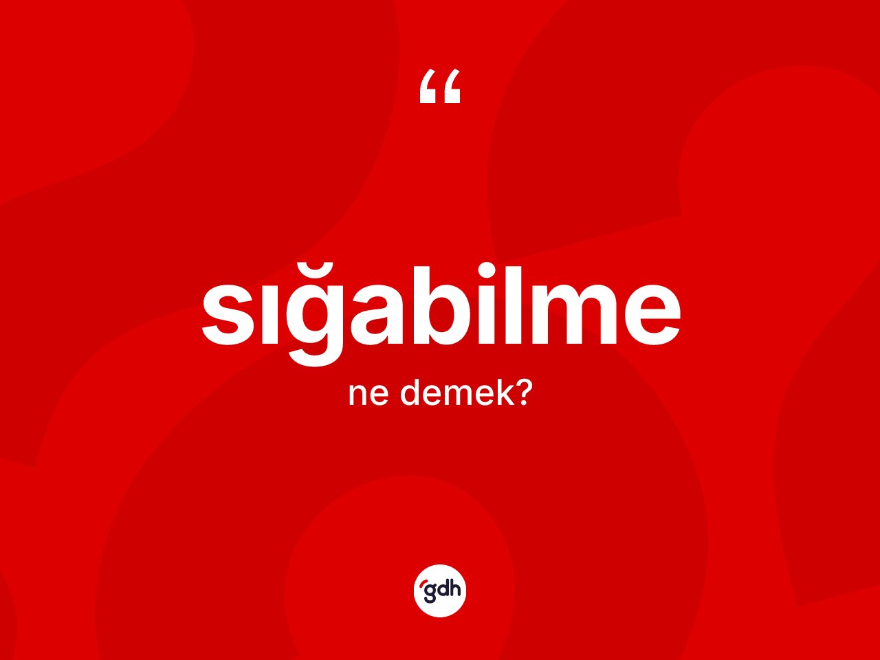 Sığabilme kelimesi nedir? Sığabilmenin TDK'ya göre anlamı nedir?