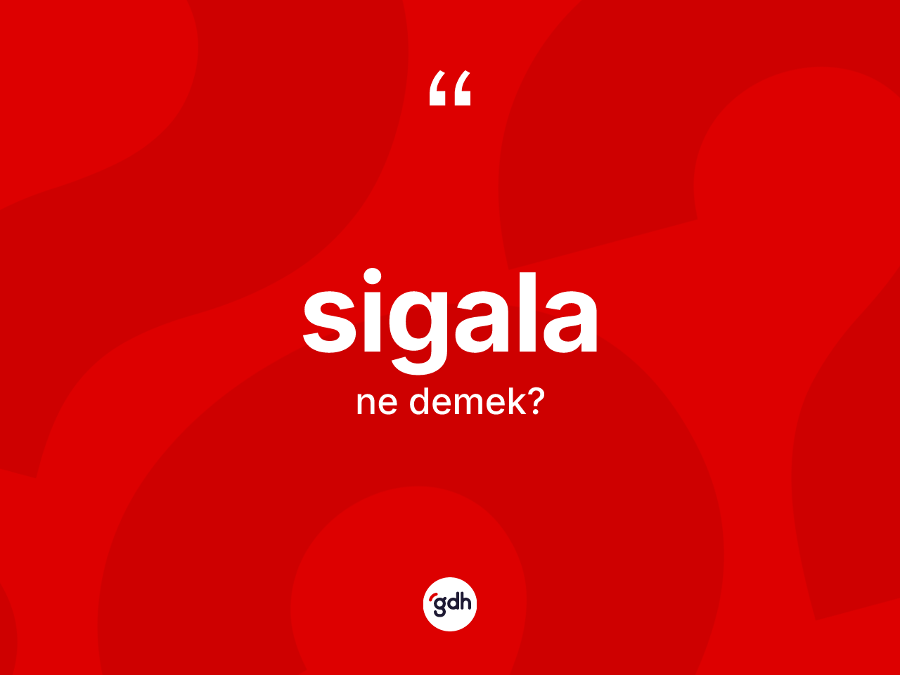 Sigala ne anlama gelir? Sigalanın TDK'ya göre anlamı nedir?