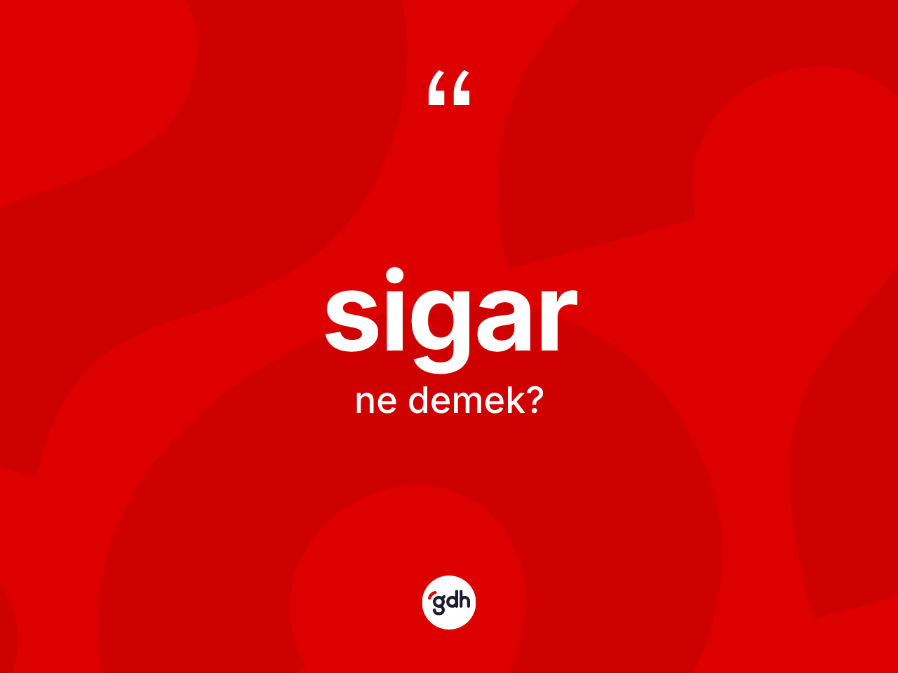 Sigar ne demek? Sigarın kısaca tanımı nedir?