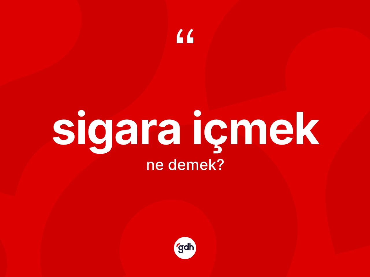 Sigara içmek ifadesinin anlamı nedir? Sigara içmek ifadesi hangi durumlarda kullanılır