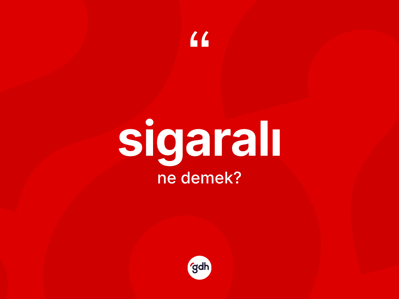 Sigaralı nedir? Sigaralının TDK'ya göre anlamı nedir?