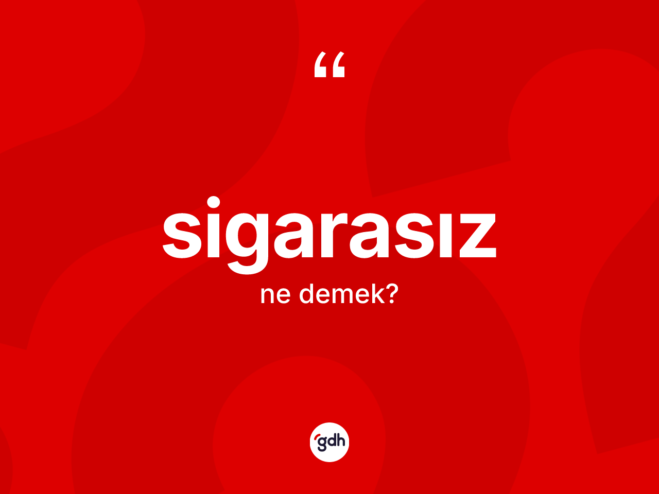 Sigarasız kelimesinin tanımı nedir? Sigarasızın halk arasındaki kullanımı nasıldır?