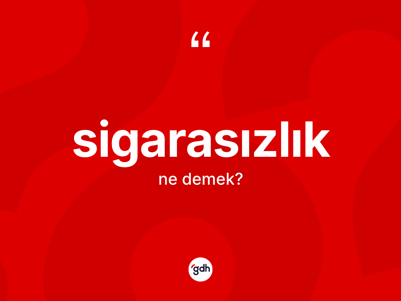 Sigarasızlık kelimesinin anlamı nedir? Sigarasızlık kelimesinin özellikleri nelerdir?