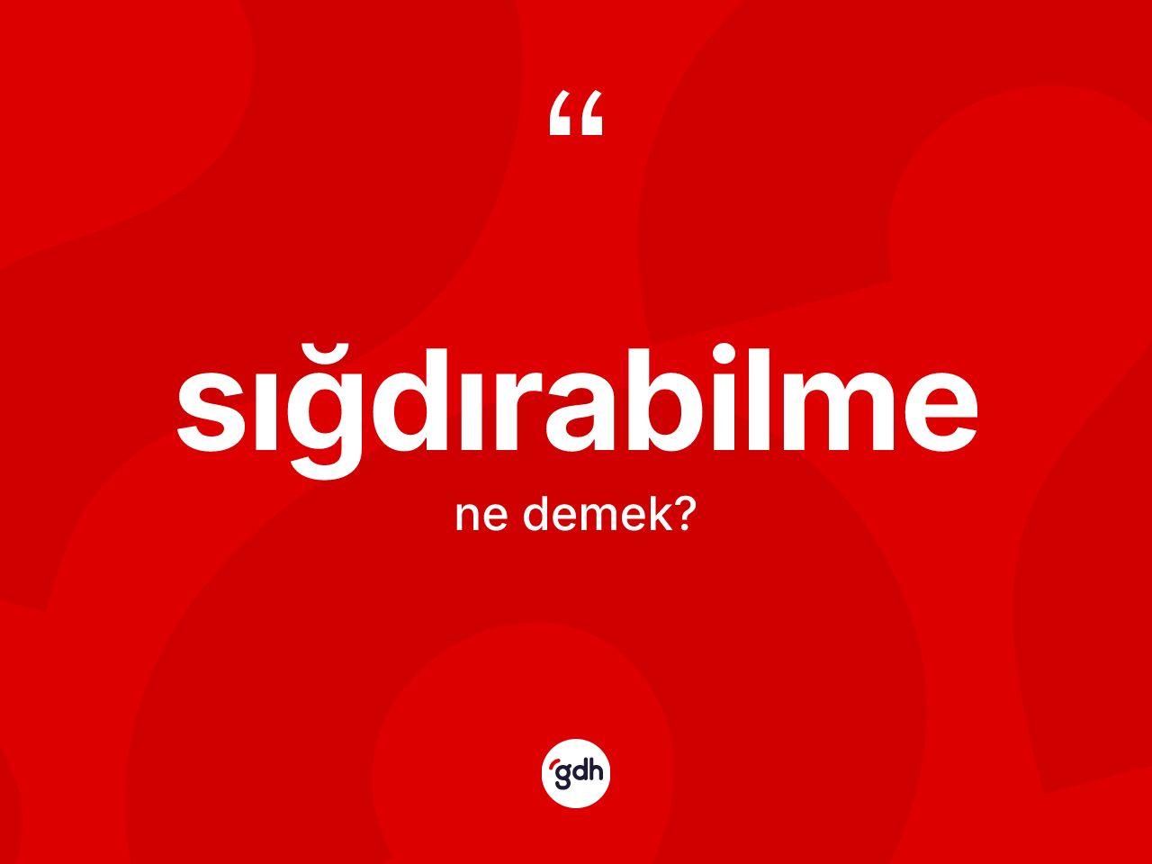 Sığdırabilme kelimesi ne anlama gelir? Sığdırabilmenin TDK'ya göre anlamı nedir?