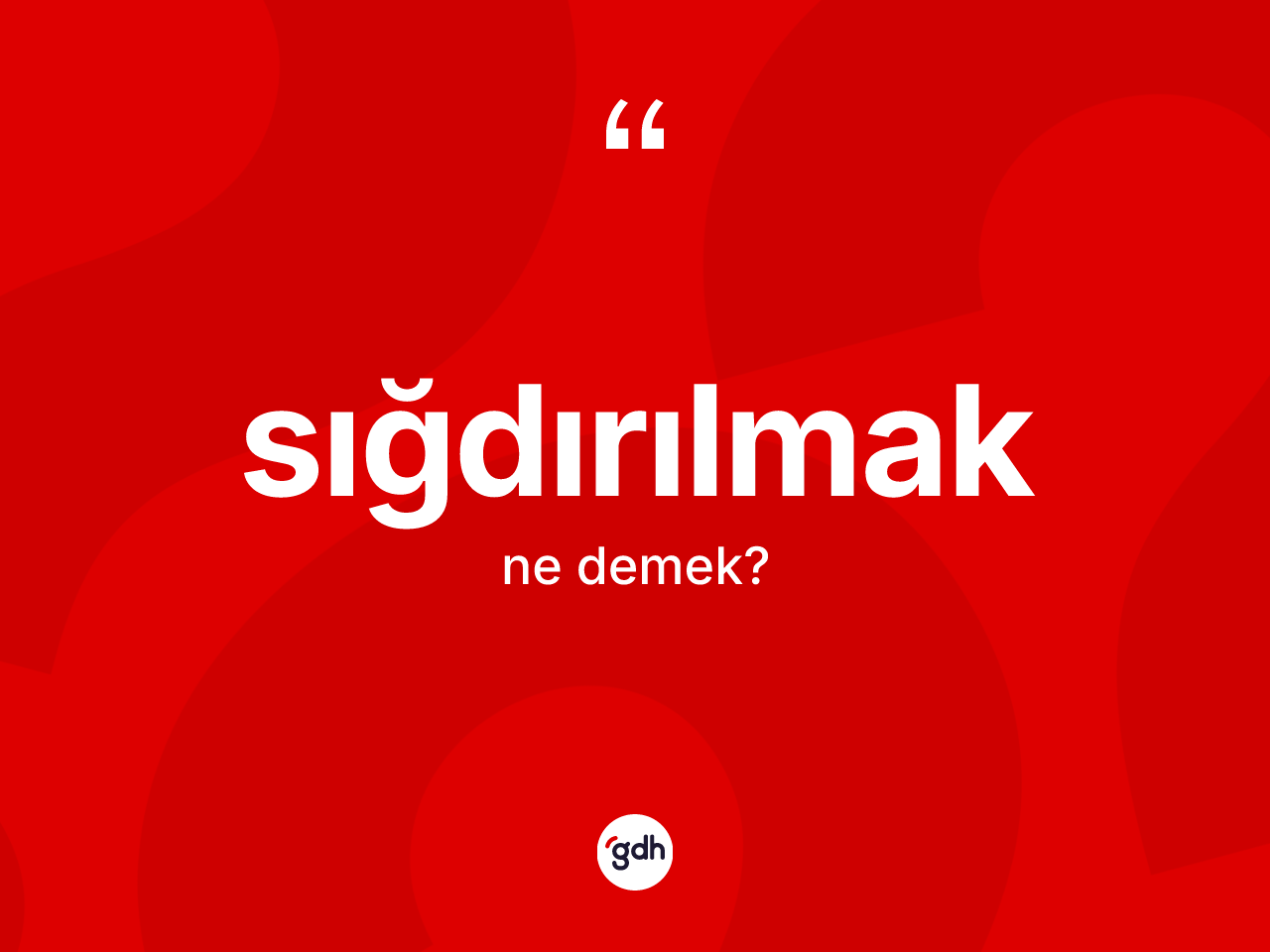 Sığdırılmak kelimesi nedir? Sığdırılmağın TDK'ya göre anlamı nedir?