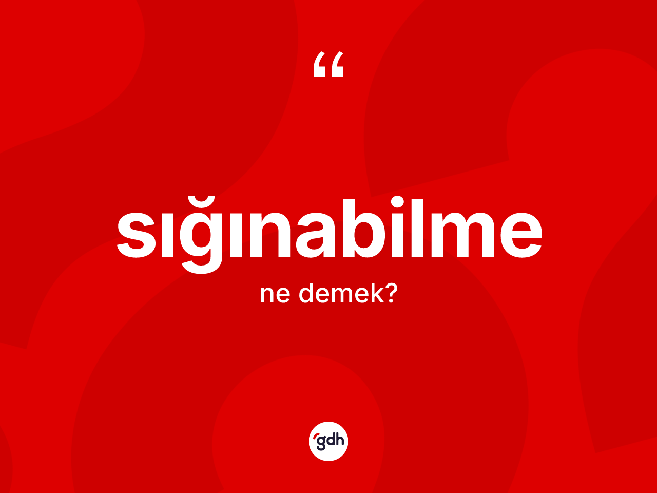Sığınabilme kelimesi ne demek? Sığınabilme kelimesinin TDK anlamı nedir?