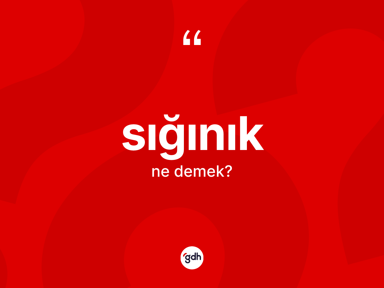 Sığınık nedir? Sığınık kelimesinin TDK anlamı nedir?