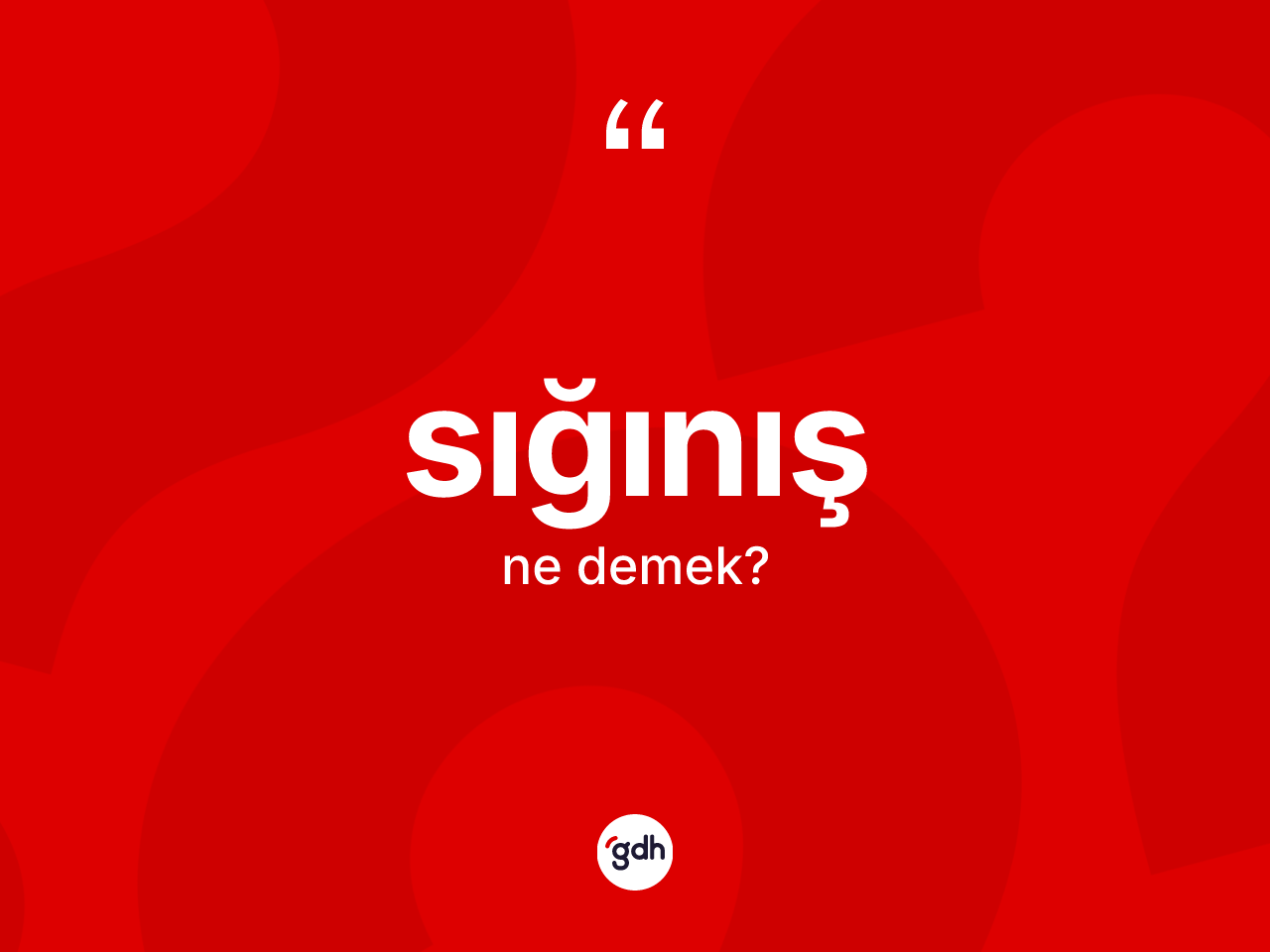 Sığınış ne demek? Sığınış kelimesinin TDK anlamı nedir?