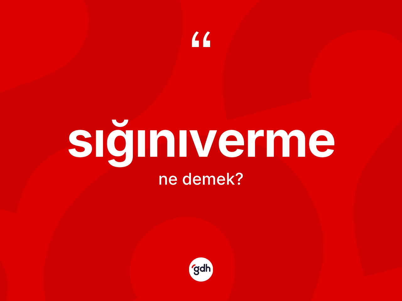 Sığınıverme kelimesinin tanımı nedir? Sığınıverme kelimesinin TDK'ya göre açıklaması nedir?