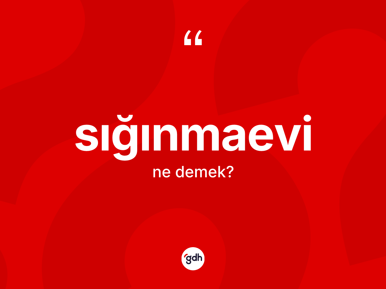 Sığınmaevi kelimesinin sözlükteki tanımı nedir? Sığınmaevi kelimesinin TDK'ya göre açıklaması nedir?