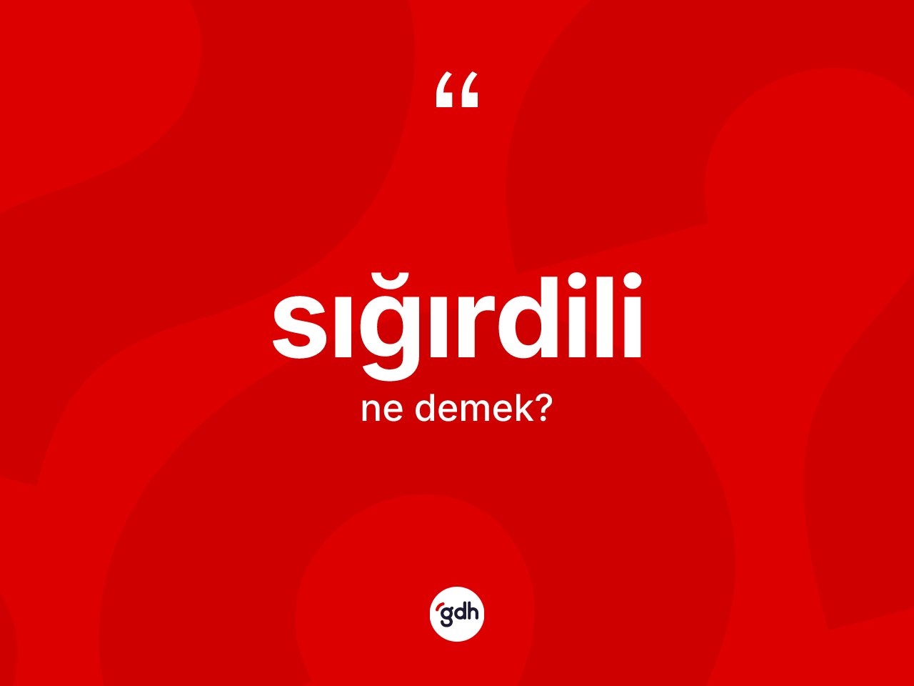 Sığırdili kelimesinin sözlükteki tanımı nedir? Sığırdilinin TDK'ya göre anlamı nedir?