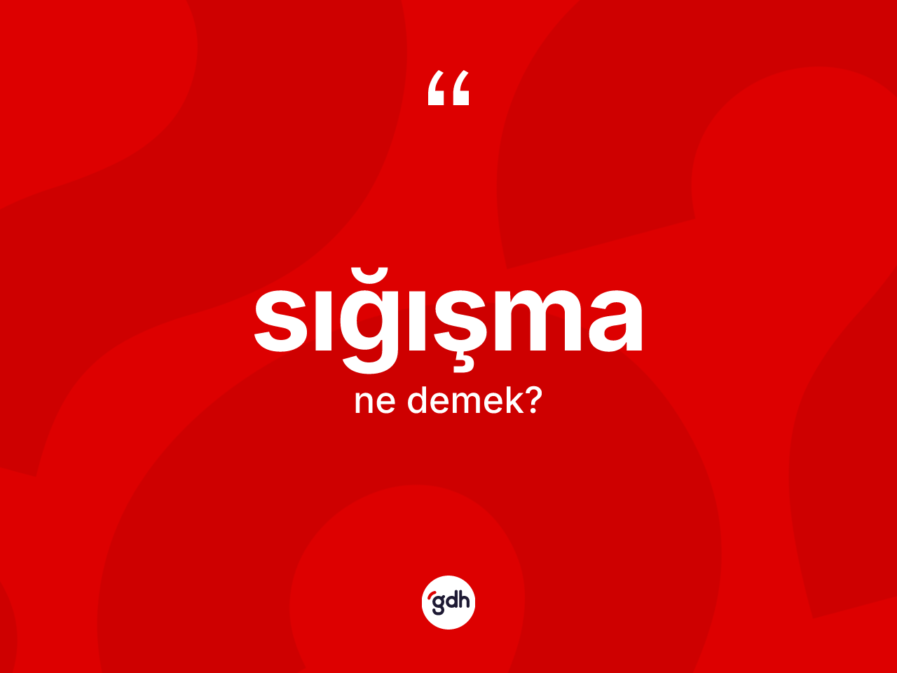Sığışma kelimesi ne anlama gelir? Sığışmanın sözlükteki anlamı nedir?