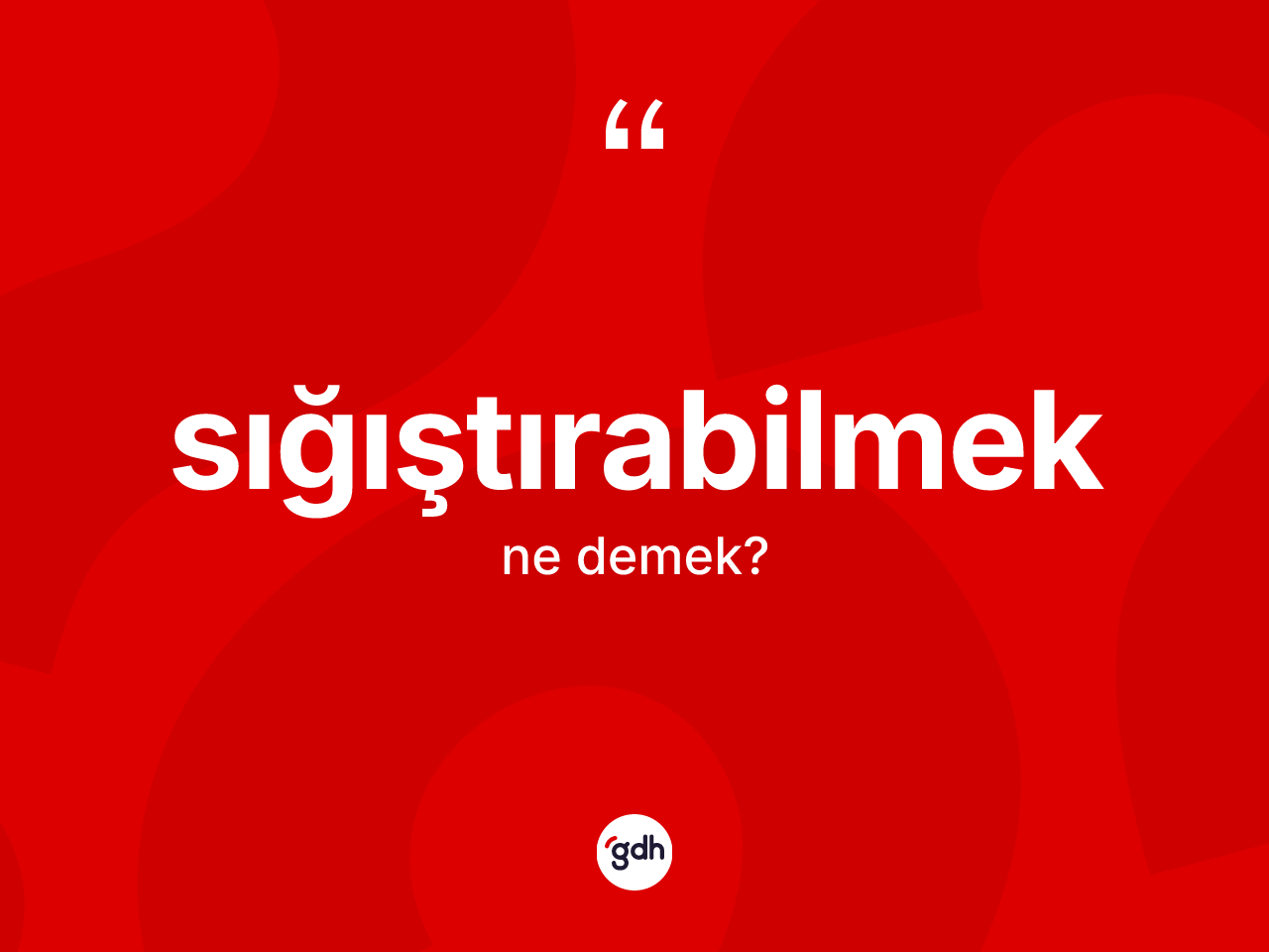 Sığıştırabilmek kelimesinin anlamı nedir? Sığıştırabilmek kelimesinin özellikleri nelerdir?