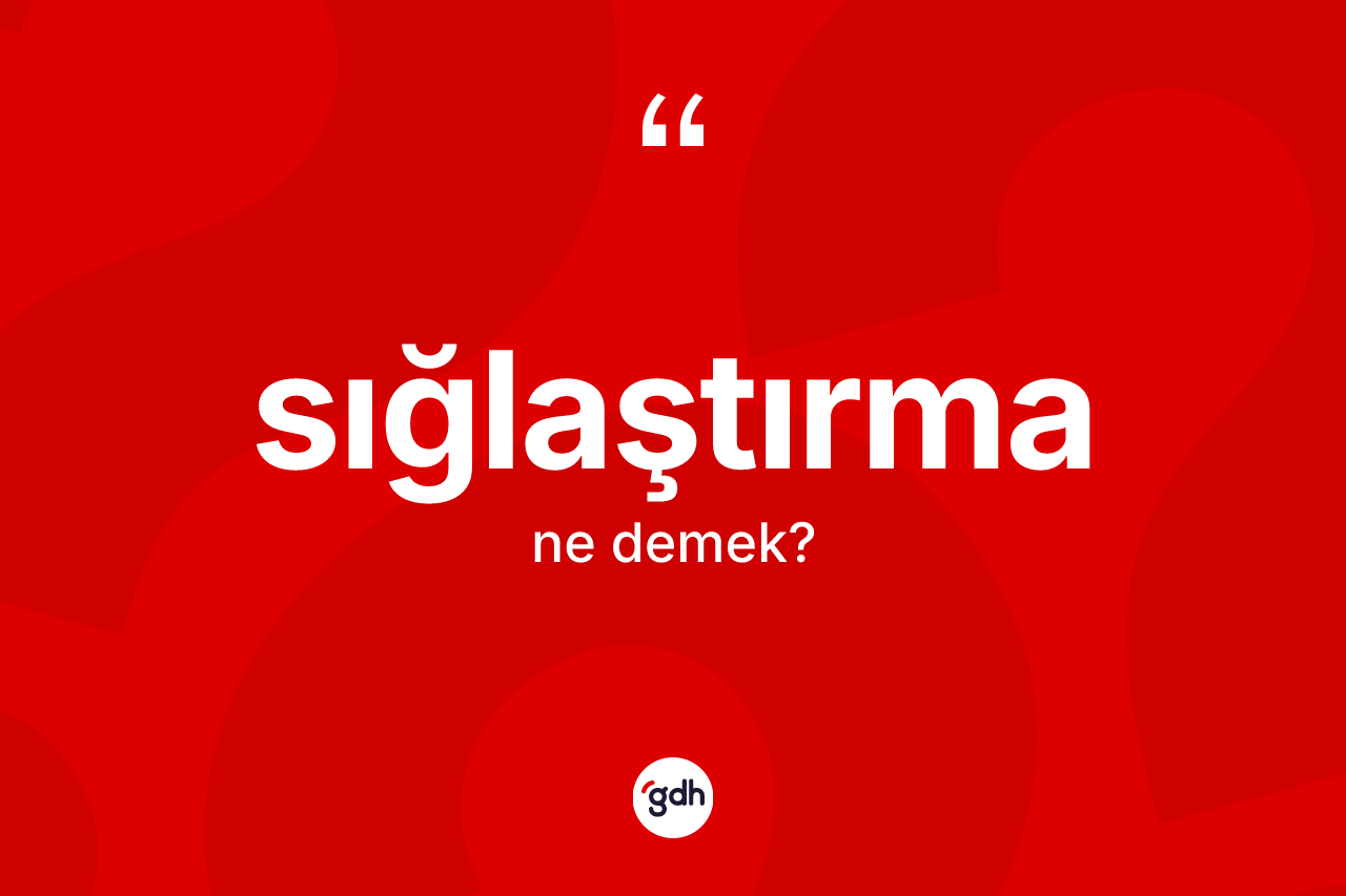 Sığlaştırma kelimesinin sözlükteki tanımı nedir? Sığlaştırmanın sözlükteki anlamı nedir?