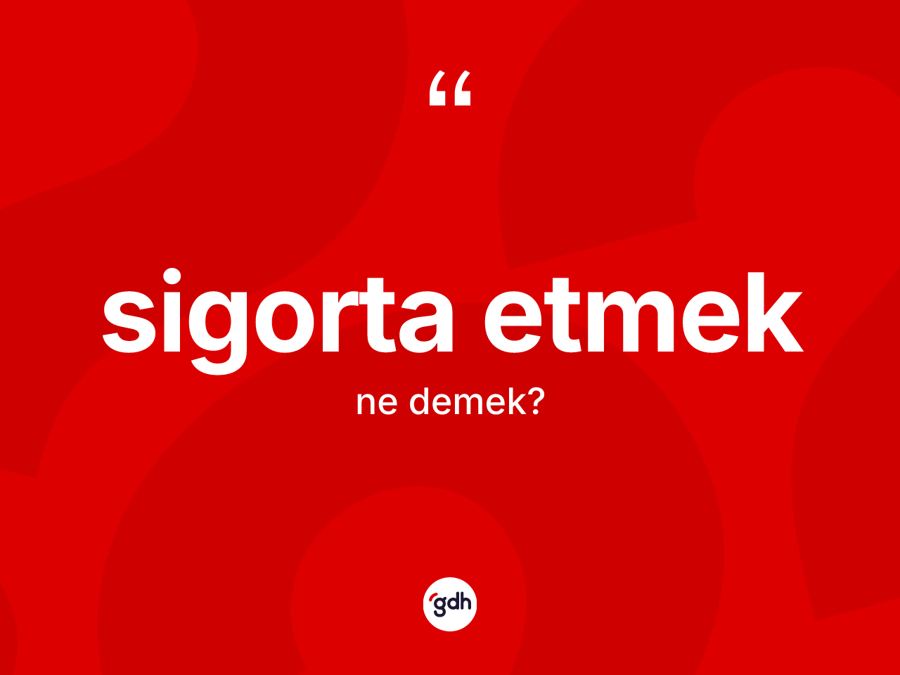 Sigorta etmek ifadesi ne demektir? Sigorta etmek ifadesi nerede kullanılır?