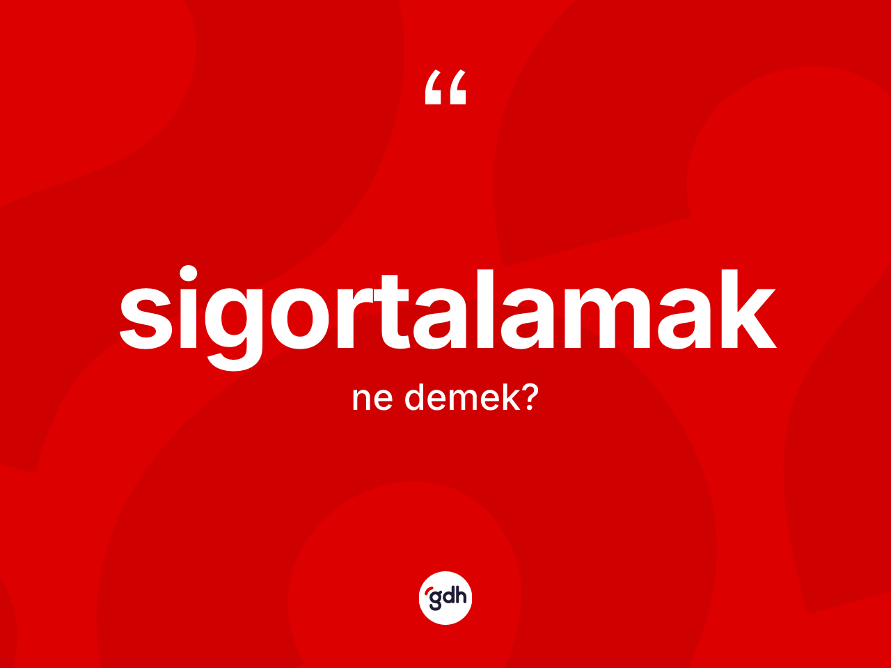 Sigortalamak kelimesi ne demek? Sigortalamağın TDK'ya göre anlamı nedir?
