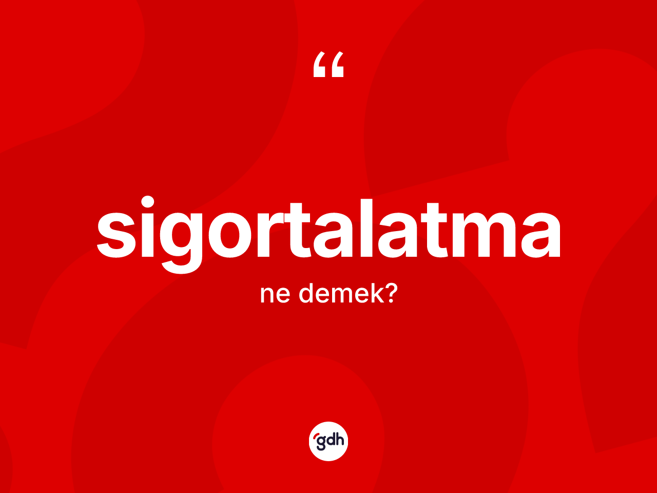 Sigortalatma ne demek? Sigortalatmanın TDK'ya göre anlamı nedir?