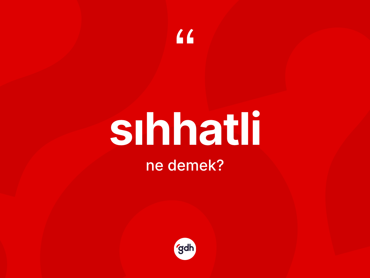 Sıhhatli kelimesinin tanımı nedir? Sıhhatlinin TDK'ya göre anlamı nedir?
