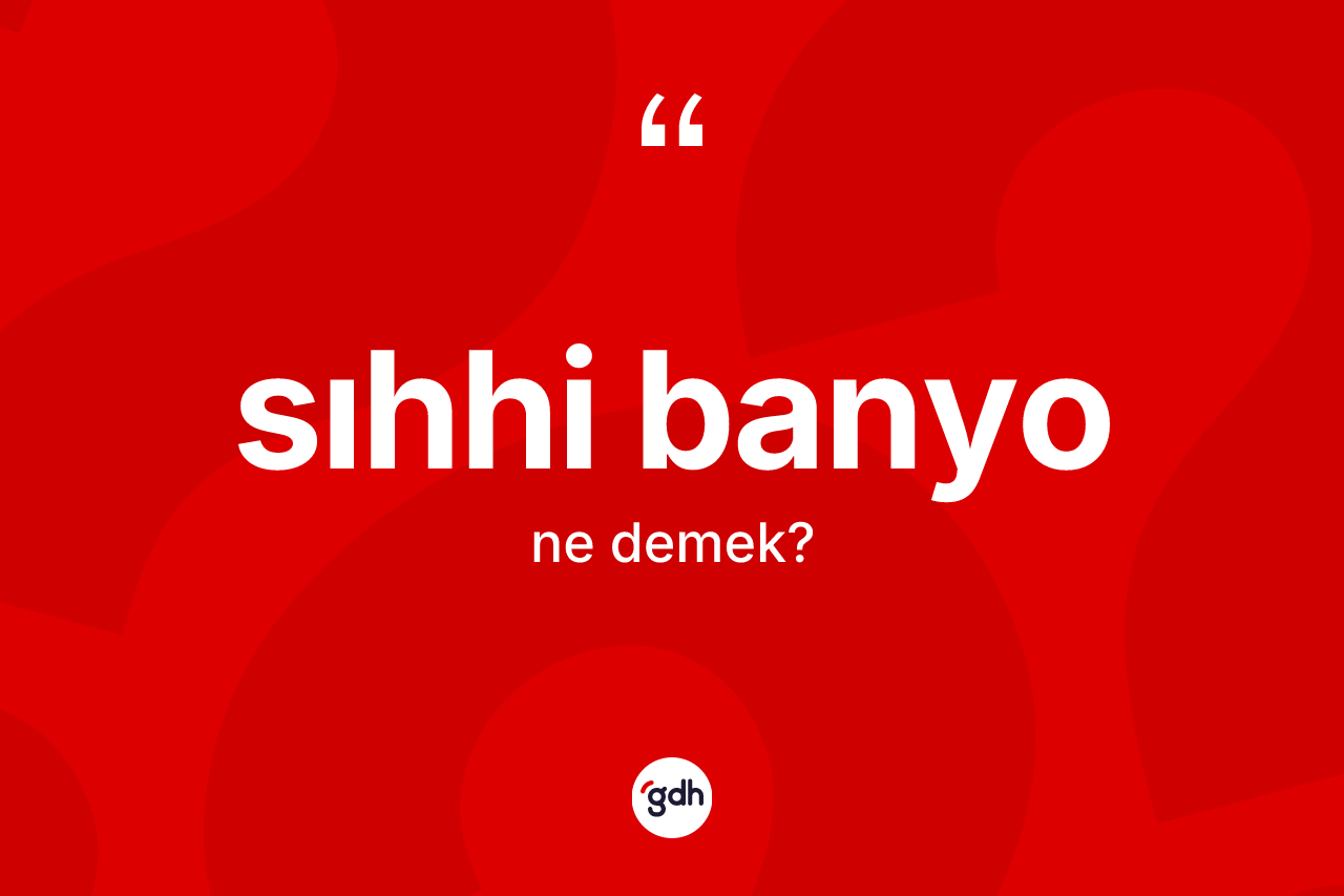 Sıhhi banyo kelimesinin anlamı nedir?