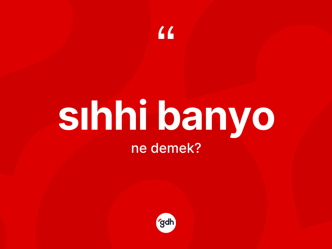 Sıhhi banyo kelimesinin anlamı nedir? Sıhhi banyonun TDK'ya göre anlamı nedir?