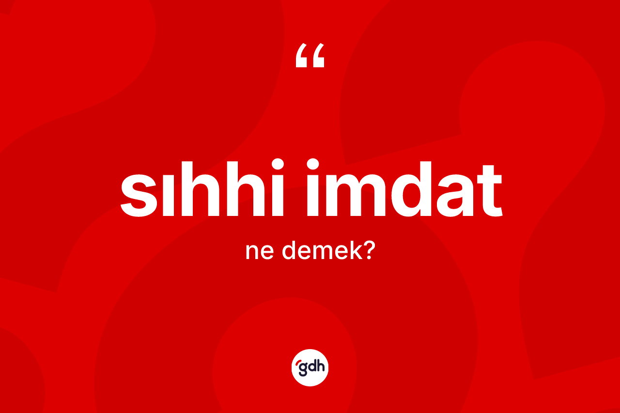Sıhhi imdat kelimesi nedir?
