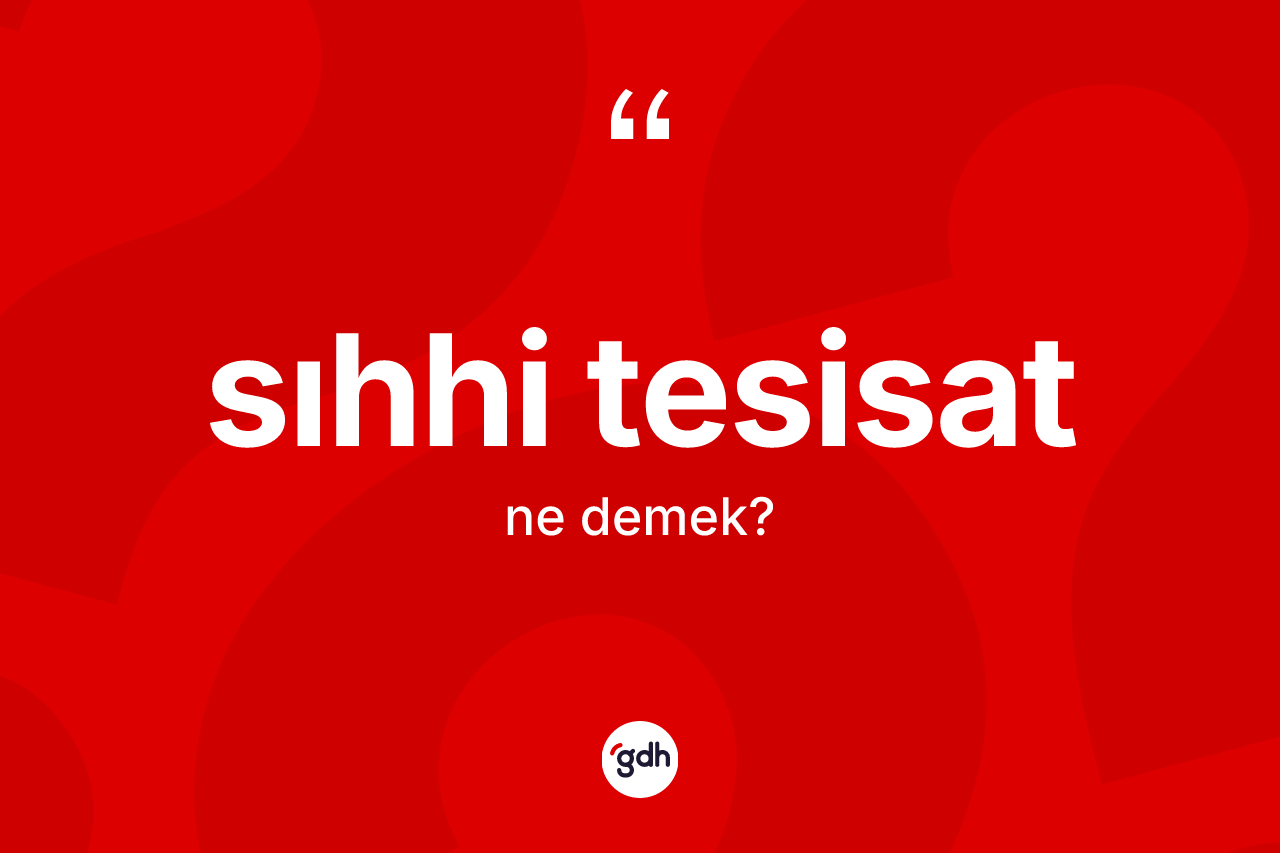 Sıhhi tesisat kelimesinin tanımı nedir?