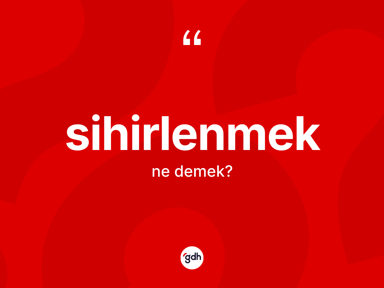 Sihirlenmek kelimesi nedir? Sihirlenmek kelimesinin TDK'ya göre açıklaması nedir?