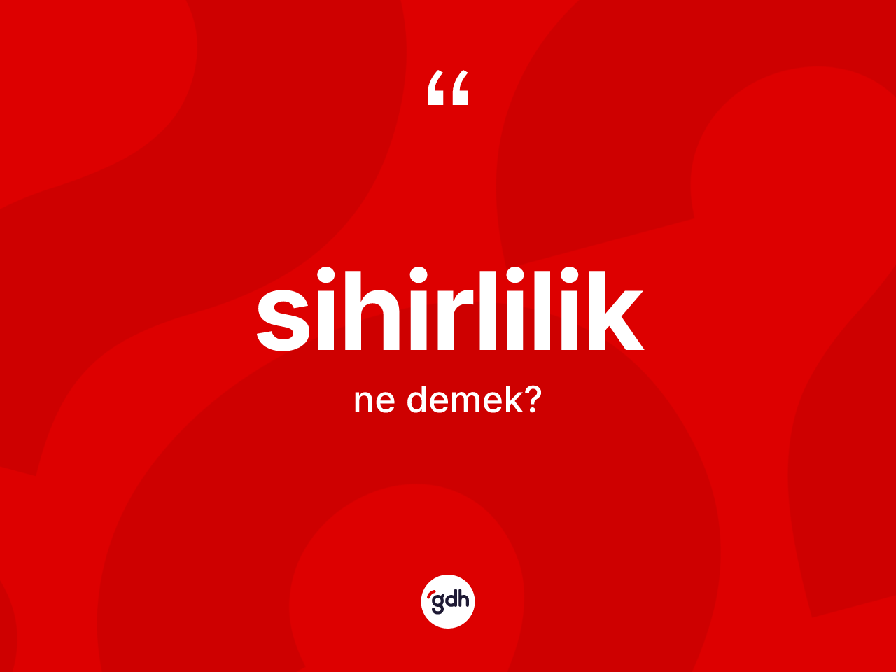 Sihirlilik kelimesi nedir? Sihirliliğin TDK'ya göre anlamı nedir?