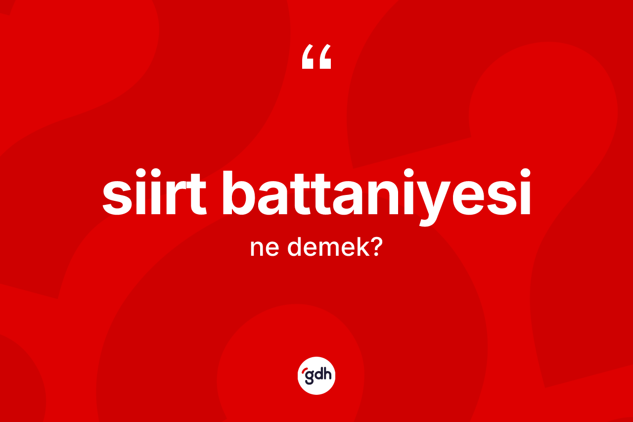 Siirt battaniyesi kelimesi ne demek? Siirt battaniyesi kelimesinin TDK anlamı nedir?