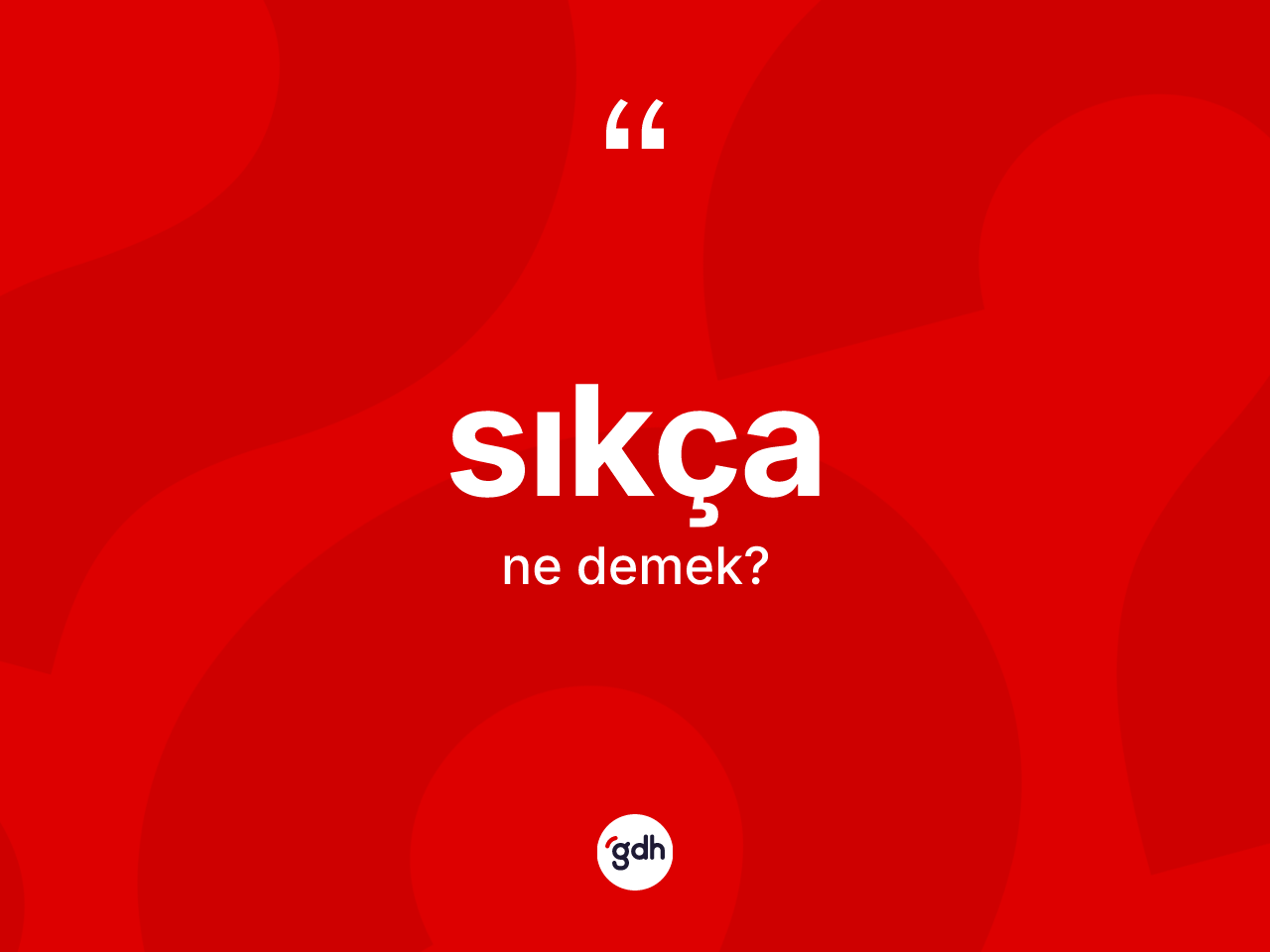 Sıkça kelimesinin anlamı nedir? Sıkçanın halk arasındaki kullanımı nasıldır?