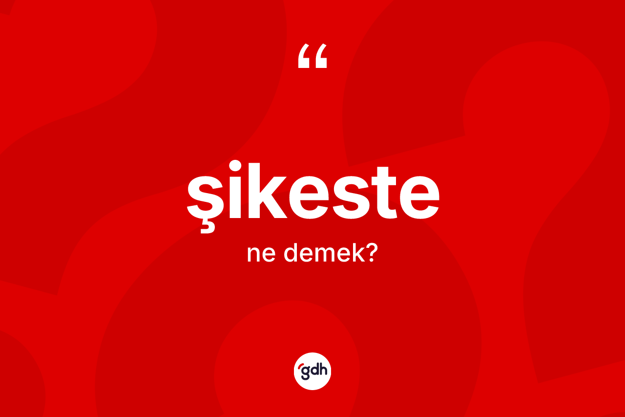 Şikeste nedir?