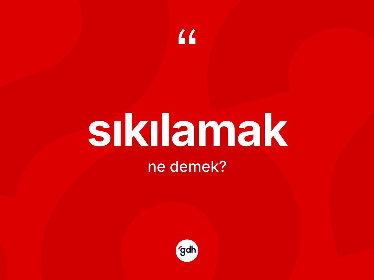 Sıkılamak kelimesi ne demek? Sıkılamağın kısaca tanımı nedir?