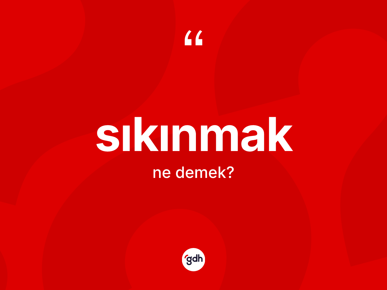 Sıkınmak ne demek? Sıkınmağın kısaca tanımı nedir?