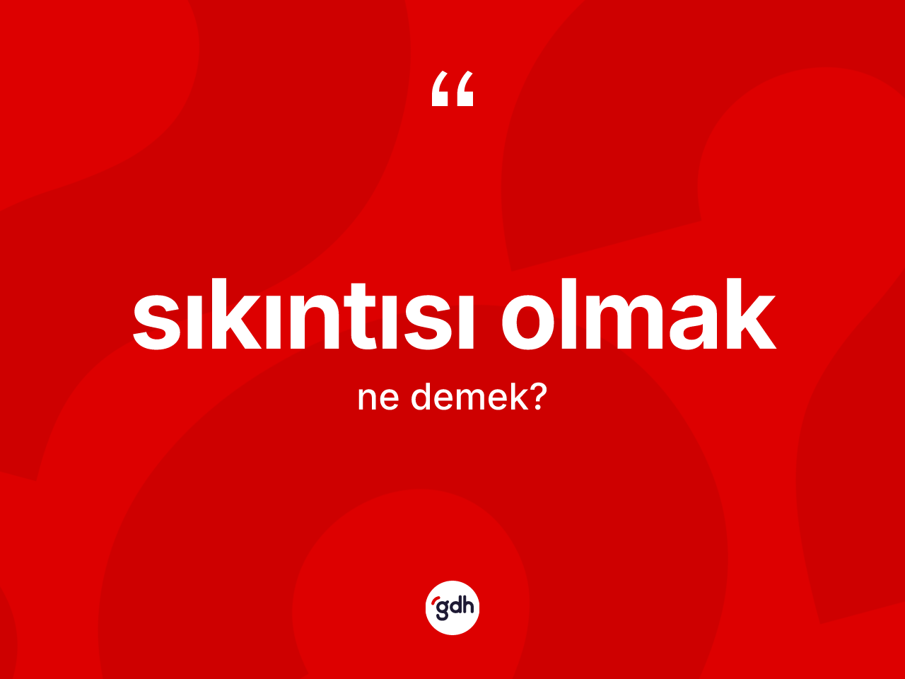 Sıkıntısı olmak sözü ne anlama gelir? Sıkıntısı olmak ifadesi nerede kullanılır?