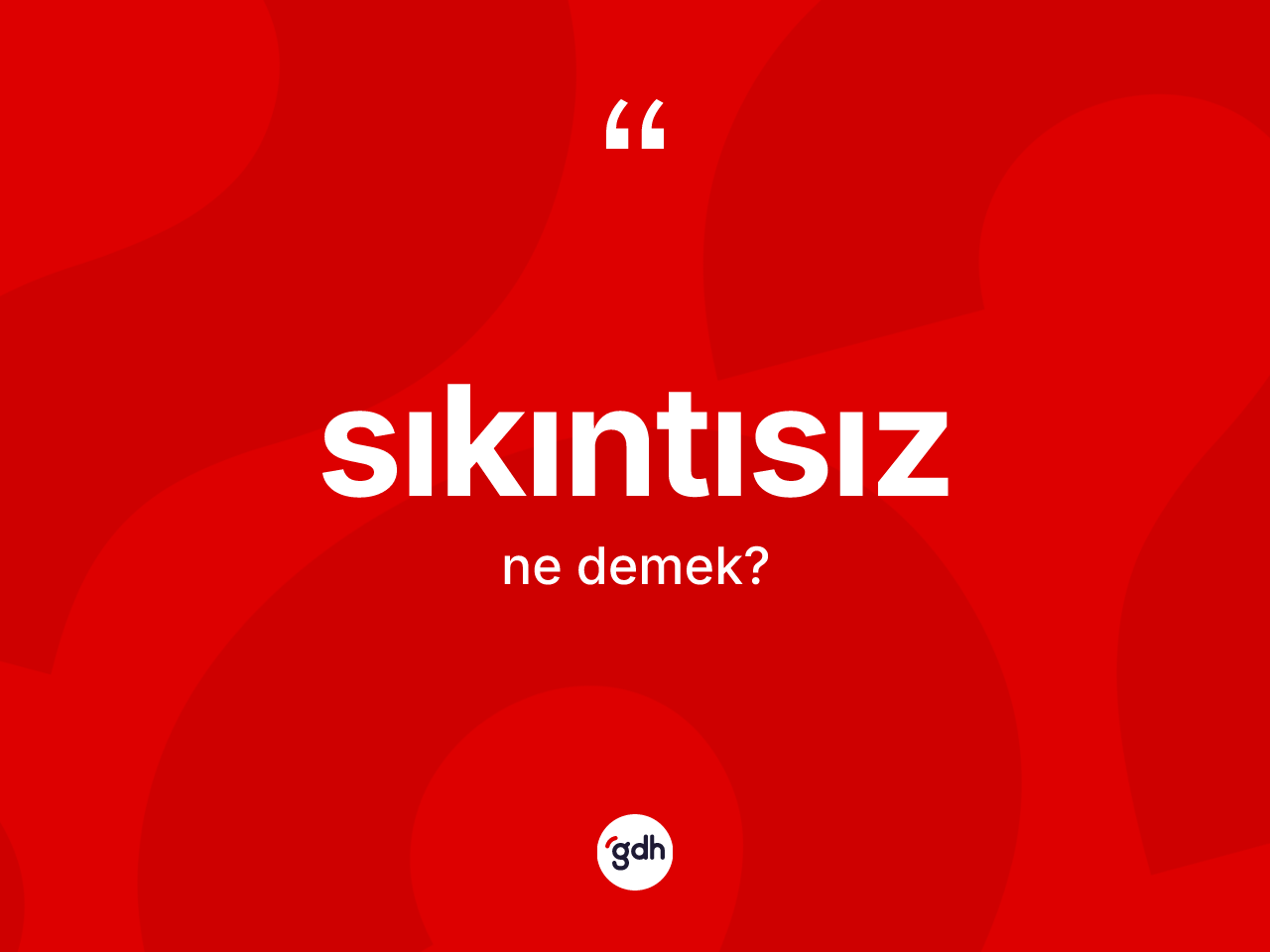Sıkıntısız ne demek? Sıkıntısız kelimesinin özellikleri nelerdir?