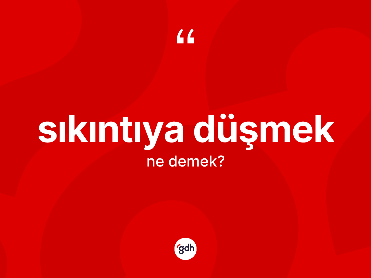 Sıkıntıya düşmek deyiminin tanımı nedir? Sıkıntıya düşmek ifadesi nerede kullanılır?