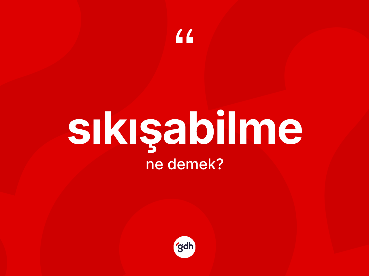 Sıkışabilme kelimesinin sözlükteki tanımı nedir? Sıkışabilmenin TDK'ya göre anlamı nedir?