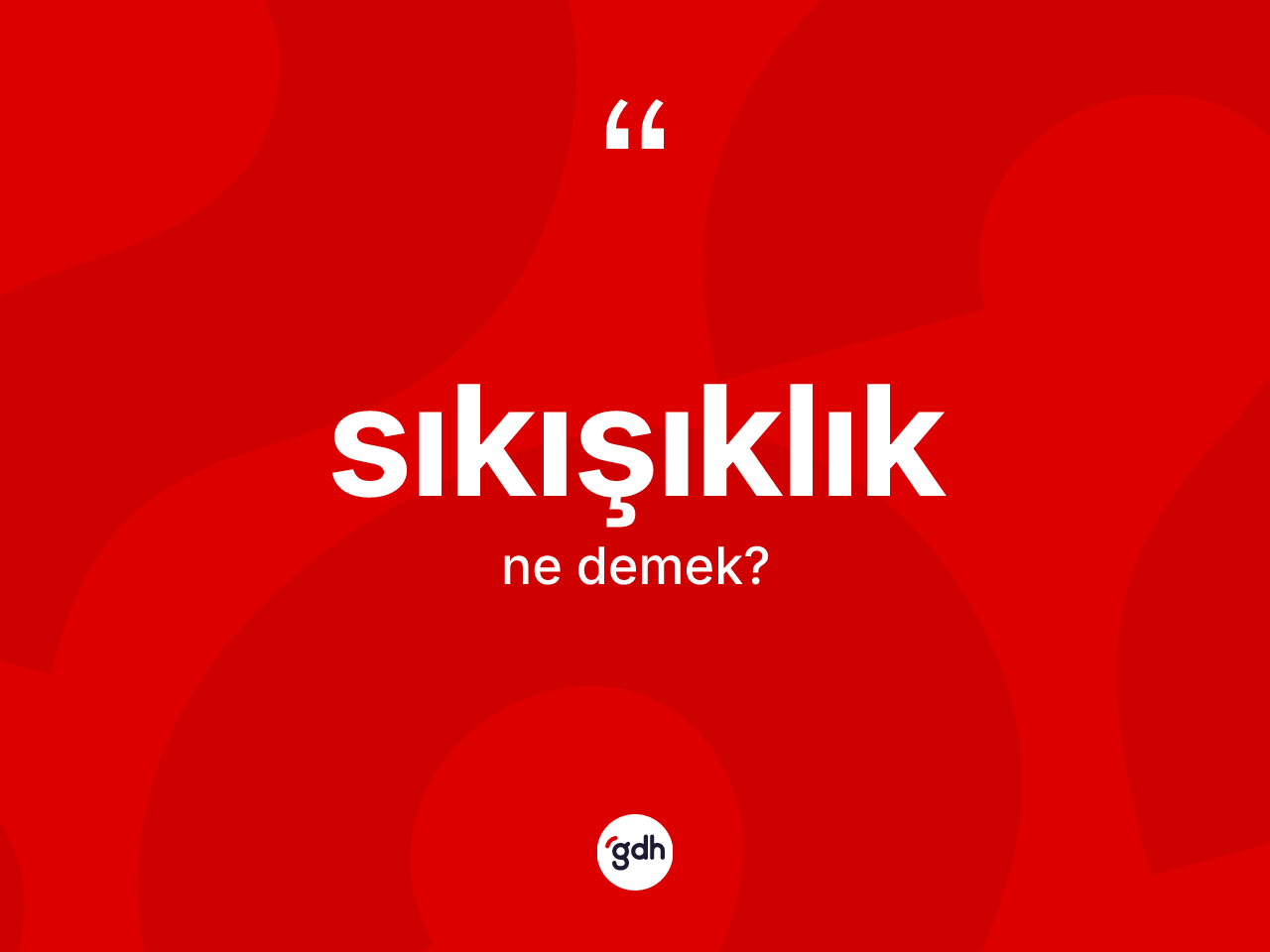 Sıkışıklık kelimesi ne anlama gelir? Sıkışıklık kelimesinin kaç farklı anlamı var?