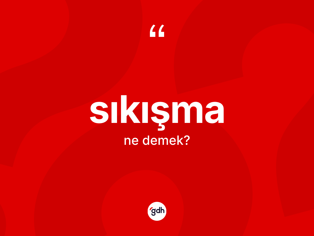 Sıkışma kelimesinin tanımı nedir? Sıkışma kelimesinin TDK anlamı nedir?