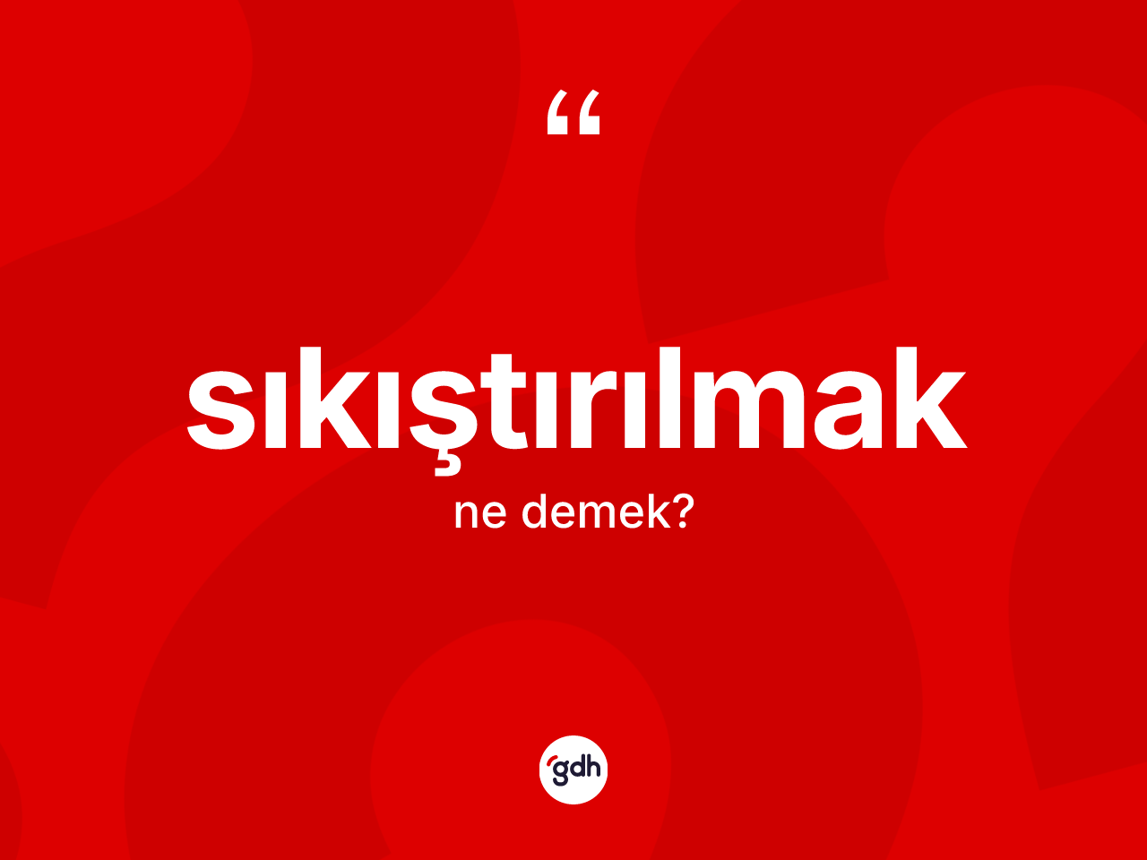 Sıkıştırılmak kelimesinin sözlükteki tanımı nedir? Sıkıştırılmak kelimesinin TDK anlamı nedir?
