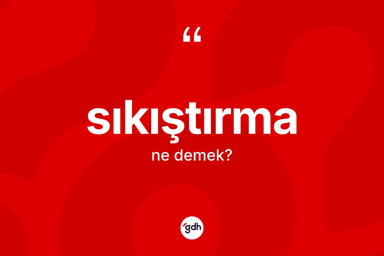 Sıkıştırma kelimesinin tanımı nedir? Sıkıştırma kelimesinin kaç farklı anlamı var?