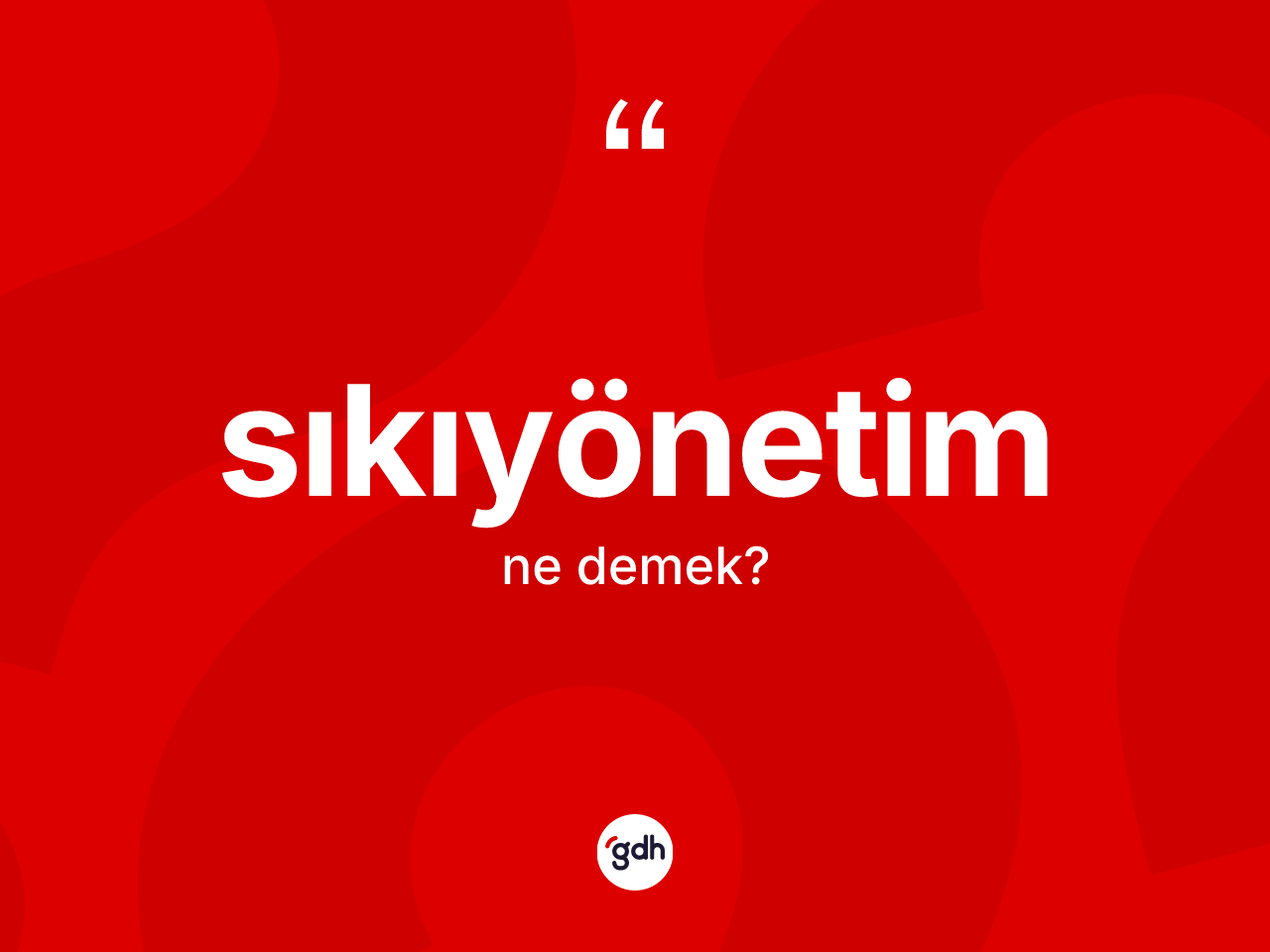 Sıkıyönetim kelimesinin tanımı nedir? Sıkıyönetimin halk arasındaki kullanımı nasıldır?