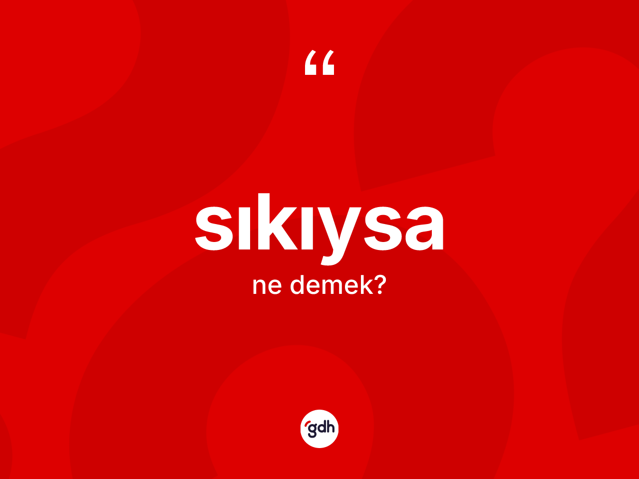 Sıkıysa ifadesinin sözlükteki anlamı nedir? Sıkıysa ifadesi hangi durumlarda kullanılır?