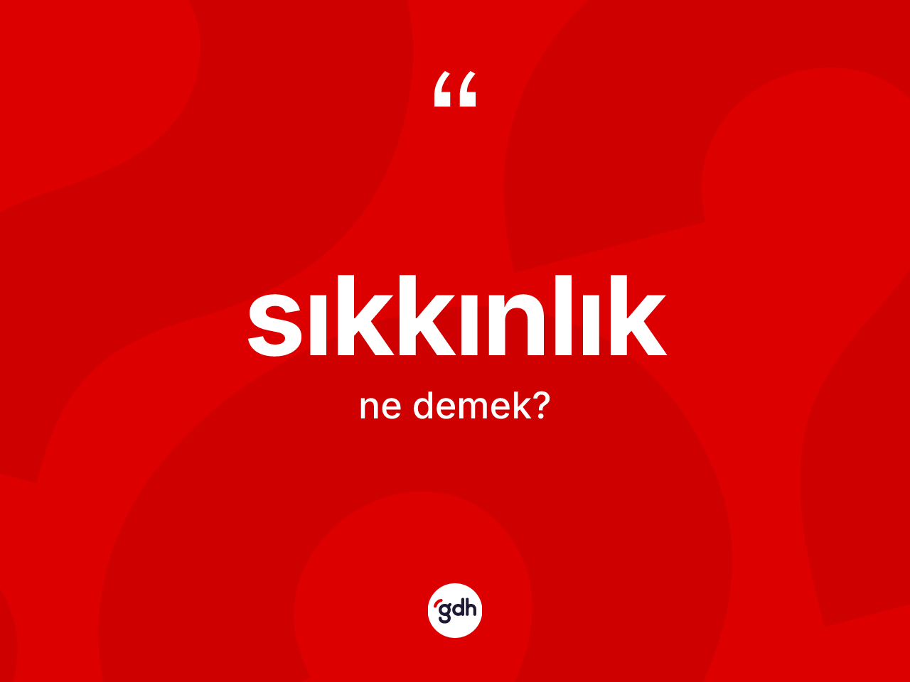 Sıkkınlık nedir? Sıkkınlık kelimesinin özellikleri nelerdir?