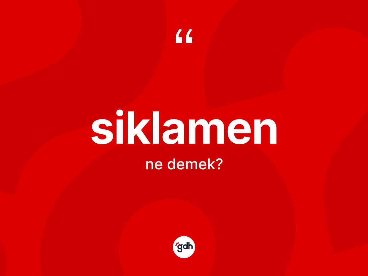 Siklamen nedir? Siklamenin sözlükteki anlamı nedir?