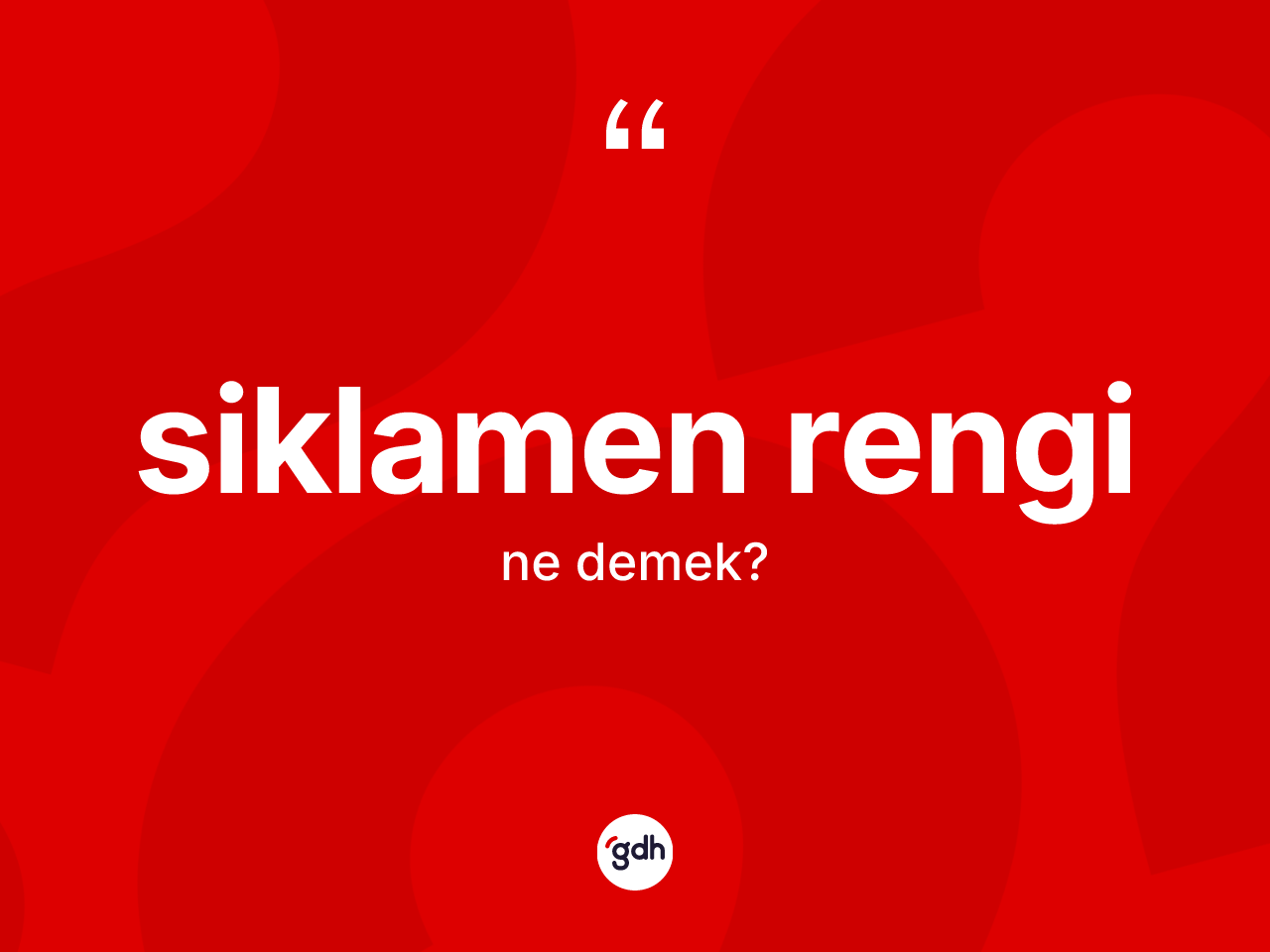 Siklamen rengi nedir? Siklamen renginin TDK'ya göre anlamı nedir?