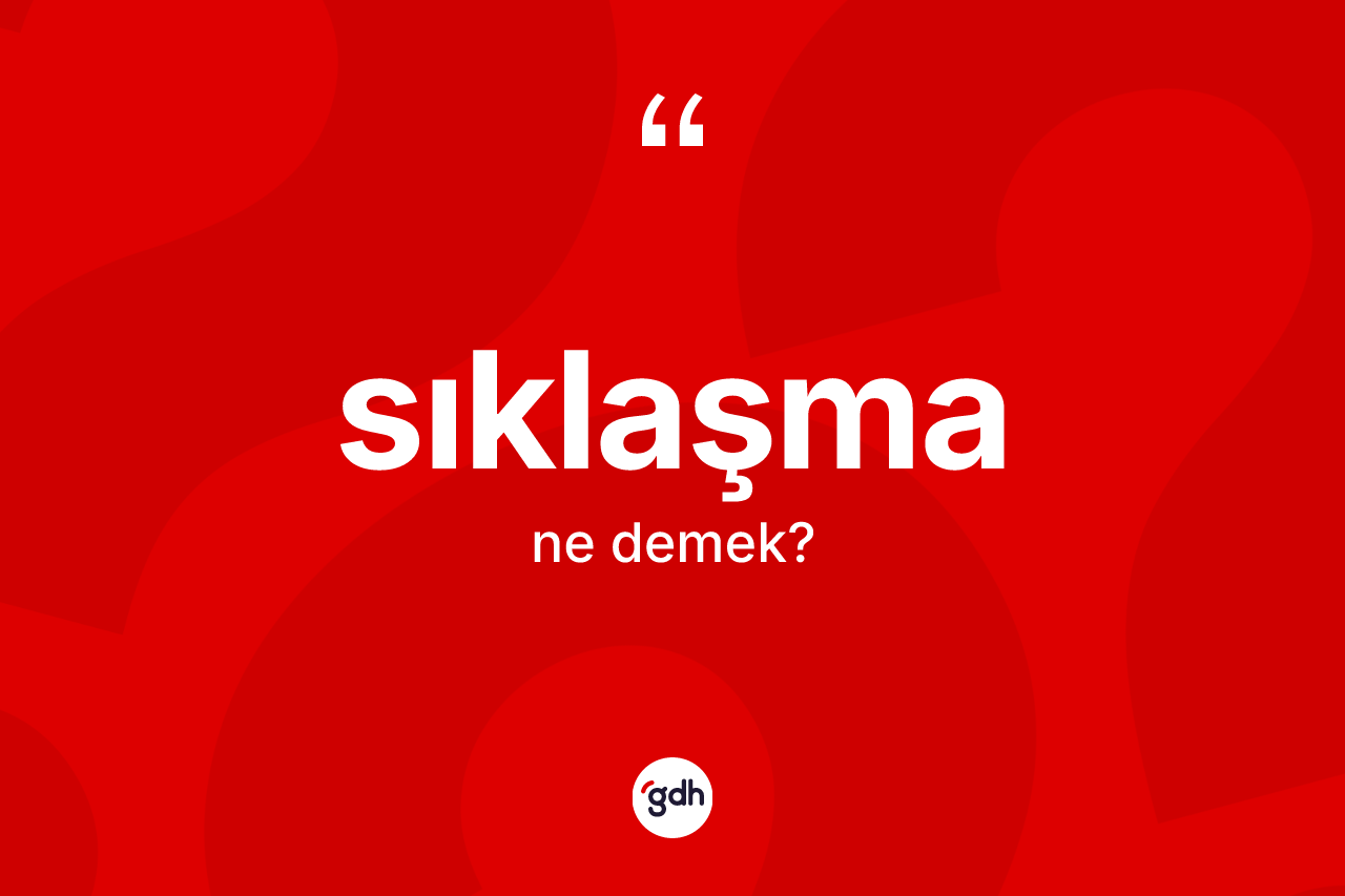 Sıklaşma kelimesinin tanımı nedir?