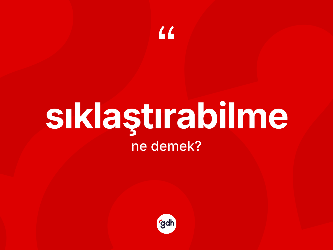 Sıklaştırabilme kelimesi nedir? Sıklaştırabilmenin sözlükteki anlamı nedir?