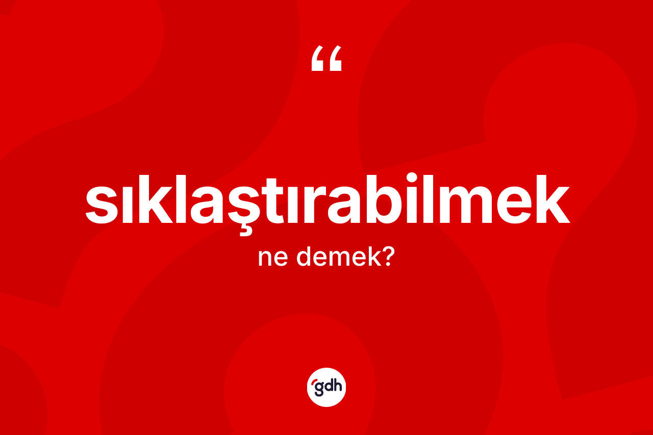 Sıklaştırabilmek kelimesi ne anlama gelir?