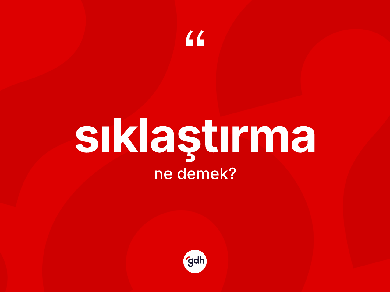 Sıklaştırma kelimesinin anlamı nedir? Sıklaştırmanın sözlükteki anlamı nedir?
